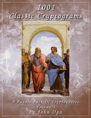 1001 Classic Cryptograms: A Puzzle Book Of Cryptoquotes: Volume 1