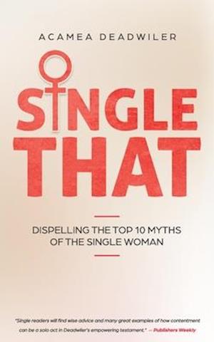 Single That: Dispelling The Top 10 Myths Of The Single Woman