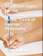 Discussion Topics for the Classroom, Based on the "Circle of Courage" Philosophy 