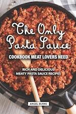 The Only Pasta Sauce Cookbook Meat Lovers Need