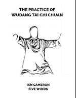 The Practice of Wudang Tai Chi Chuan