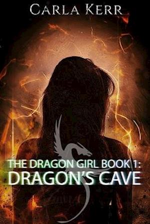 The Dragon Girl: Book 1: Dragon's Cave