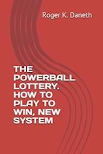 The Powerball Lottery. How to Play to Win, New System