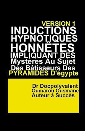 Inductions Hypnotiques Honnêtes Impliquant Des Mystères Au Sujet Des Bâtisseurs Des Pyramides D'Égypte