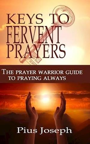 The Keys to Fervent Prayer