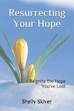 Resurrecting Your Hope