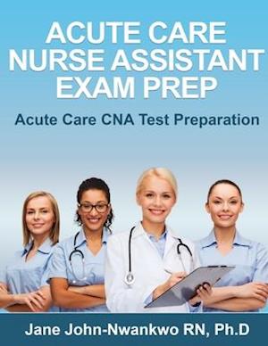 Acute Care Nurse Assistant Exam Prep