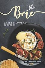 The Brie Cheese-Lover's Cookbook