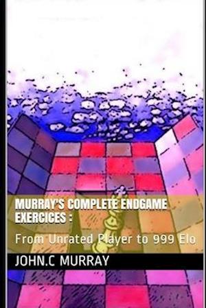 Murray's Complete Endgame Exercices