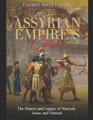 The Assyrian Empire's Capitals