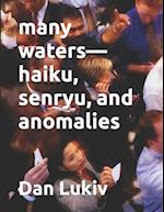 many waters-haiku, senryu, and anomalies