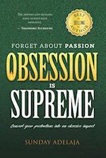 Forget about Passion, Obsession is Supreme