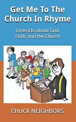 Get Me To The Church In Rhyme: Limericks about God, Faith, and the Church 