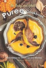 The Baby and Adult Puree Cookbook