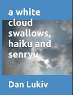 A white cloud swallows, haiku and senryu