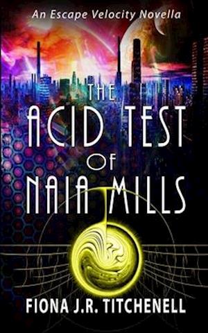 The Acid Test of Naia Mills