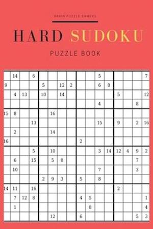 Hard Sudoku Puzzles Book: 16x16 Sudoku Games for Clever and Smart Adults, Ultimate Brain Challenging Games