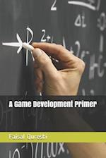 A Game Development Primer