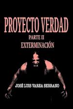 PROYECTO VERDAD. Parte II. Exterminación.