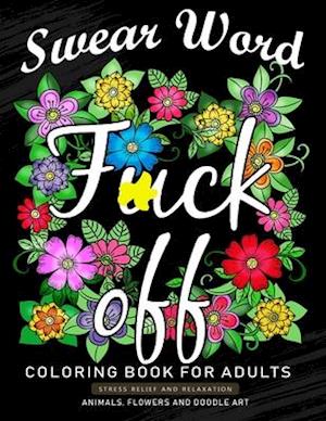 Fuck Off Swear Word Coloring Book for Adults