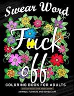 Fuck Off Swear Word Coloring Book for Adults