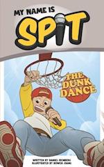 My Name Is Spit: The Dunk Dance 
