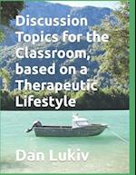 Discussion Topics for the Classroom, based on a Therapeutic Lifestyle