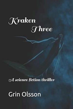 Kraken Three: A science fiction thriller