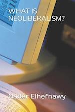 What is Neoliberalism?
