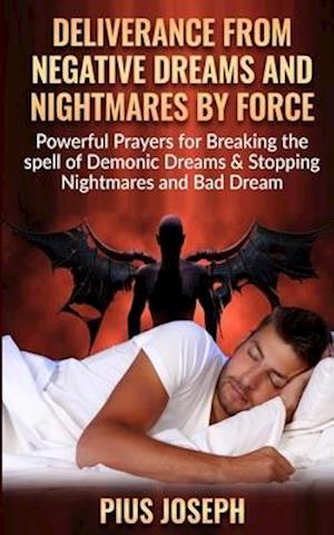 Deliverance from negative Dreams and Nightmares by Force