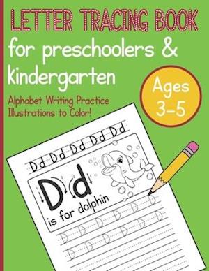 Letter Tracing Book For Preschoolers & Kindergarten Ages 3-5 Alphabet Writing Practice Illustrations To Color!