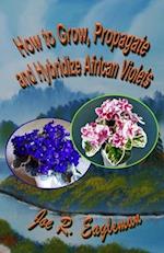 How to Grow, Propagate and Hybridize African Violets