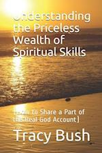 Understanding the Priceless Wealth of Spiritual Skills