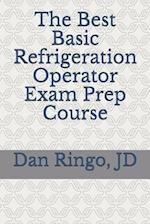 The Best Basic Refrigeration Operator Exam Prep Course: Boiler Plant Series Book 2 