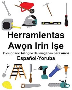 Español-Yoruba Herramientas/Aw&#7885;n Irin I&#7779;e Diccionario bilingüe de imágenes para niños