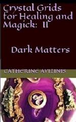 Crystal Grids for Healing and Magick:: Dark Matters 