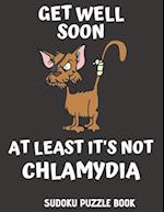 Get Well Soon At Least It's Not Chlamydia