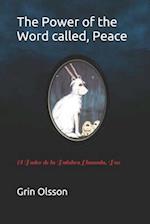 The Power of the Word called, Peace: El Poder de la Palabra Llamada, Paz 