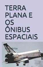 Terra Plana E OS Ônibus Espaciais