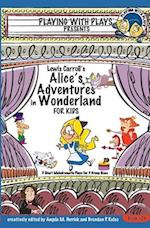 Lewis Carroll's Alice's Adventures in Wonderland for Kids: 3 Short Melodramatic Plays for 3 Group Sizes 