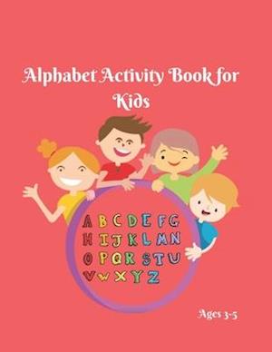 Alphabet Activity Book for Kids 3-5