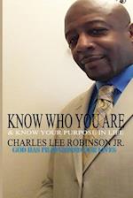 Know Who You Are & Know Your Purpose In Life