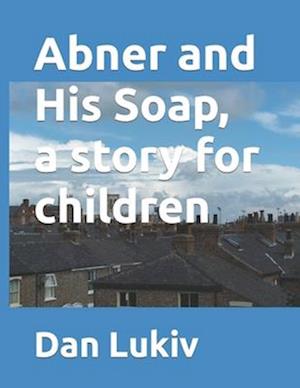 Abner and His Soap, a story for children