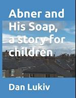 Abner and His Soap, a story for children