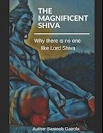 The Magnificent Shiva: Why there is no one like Lord Shiva? 