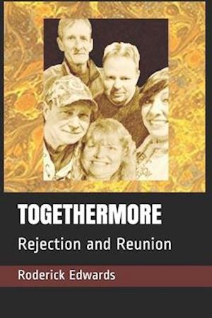 TOGETHERMORE: Rejection and Reunion