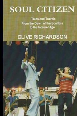 Soul Citizen: Tales and Travels from the Dawn of the Soul Era to the Internet Age