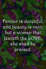 Favour is deceitful, and beauty is vain