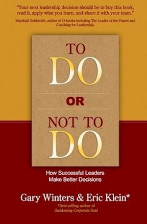 To Do or Not To Do - How Successful Leaders Make Better Decisions