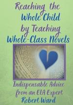 Reaching the Whole Child by Teaching Whole-Class Novels: Indispensable Advice from an ELA Expert 